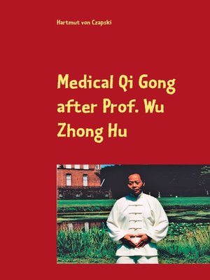 cover image of Medical Qi Gong after Prof. Wu Zhong Hu